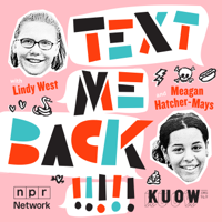 Text Me Back! With Lindy West And Meagan Hatcher-Mays podcast