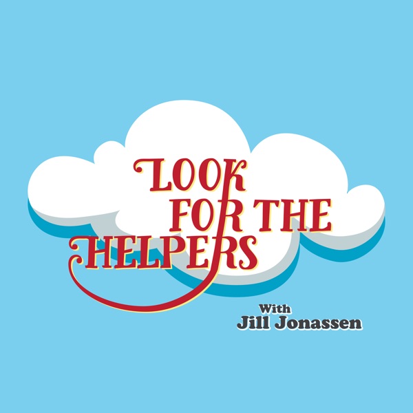 Look For The Helpers with Jill Jonassen