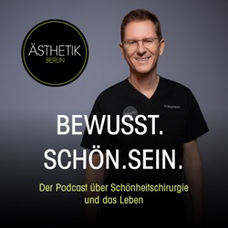 Bewusst. Schön. Sein. - Der Podcast über Schönheitschirurgie und das Leben