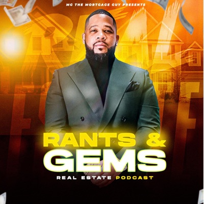 Rants & Gems Real Estate Podcast