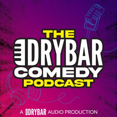 The Dry Bar Comedy Podcast The Dry Bar Comedy Podcast