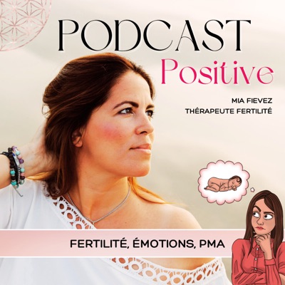Positive - Fertilité, émotions, PMA Positive - Fertilité, émotions, PMA