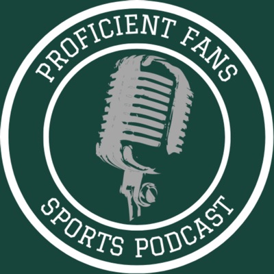 Proficient Fans Sports Podcast