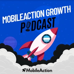 Mobile Action Growth Podcast