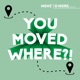 You Moved Where?! - Series 3 Launch