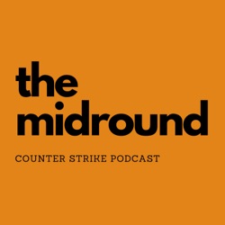 The Midround - Counter Strike Podcast