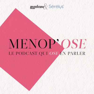 Ménop'ose, le podcast qui ose en parler