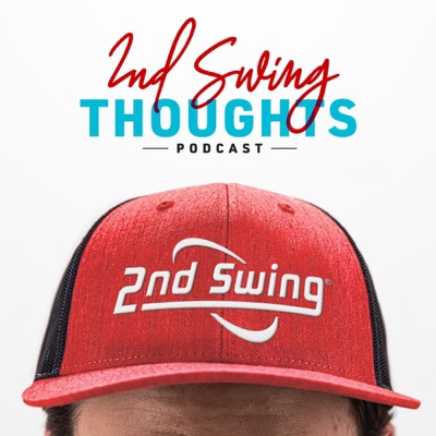 2nd Swing Thoughts 2nd Swing Thoughts