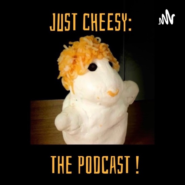 Just Cheesy: The Podcast! Artwork