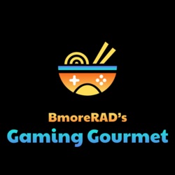 Welcome to BmoreRAD’s Gaming Gourmet Podcast!