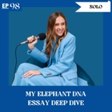 Solo Episode: My Elephant DNA Essay Deep Dive