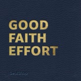 Good Faith Effort - Coming Back Soon!
