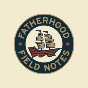 Fatherhood Field Notes