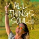 All Things SOUL - living authentically, healing and thriving through trauma and life’s challenges