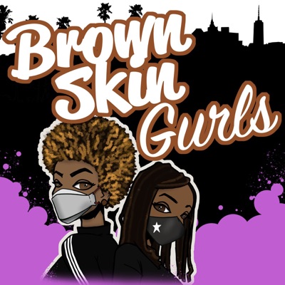 Brown Skin Gurls