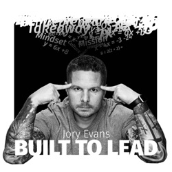 BUILT TO LEAD with Jory Evans: EP1-3 The Greatest Barrier to Success: Your Own Mindset