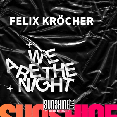 We Are The Night mit Felix Kröcher. Ein Podcast von SUNSHINE LIVE.:SUNSHINE LIVE & Felix Kröcher