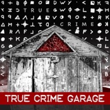 True Crime Garage podcast
