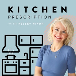 Welcome to Kitchen Prescription with Kelsey Nixon