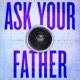 Ask Your Father