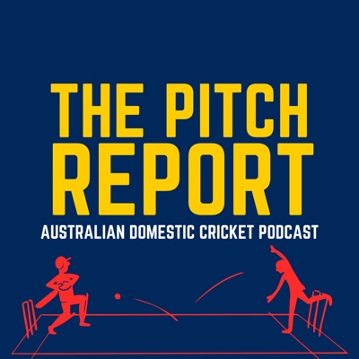 The Pitch Report - Australian Domestic Cricket Podcast