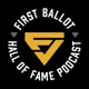 First Ballot: The Hall of Fame Podcast