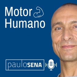 MOTOR-HUMANO - o Podcast do Paulo Sena