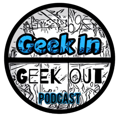 Geek In Geek Out Podcast