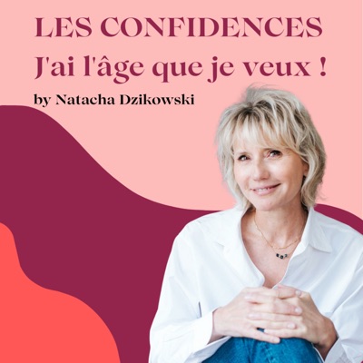 Les Confidences de J’ai l’âge que je veux ! by Natacha Dzikowski:Natacha Dzikowski