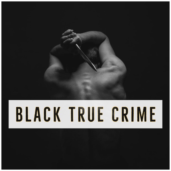 Black True Crime podcast