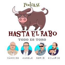 HASTA EL RABO TODO ES TORO. Podcast taurino semanal con Cándido Martínez y Manolo Guillén.