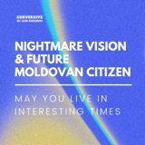 Nightmare Vision & Future Moldovan Citizen: May You Live In Interesting Times