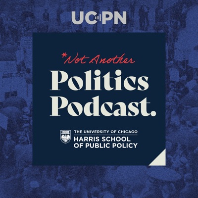 Not Another Politics Podcast:University of Chicago Podcast Network