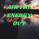 AIR THE ENERGY OUT 