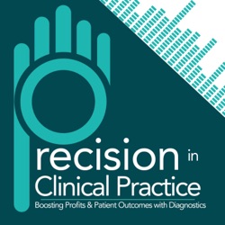Precision in Clinical Practice: Boosting Profits &amp; Patient Outcomes with Diagnostics
