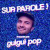 SUR PAROLE ! - guigui pop