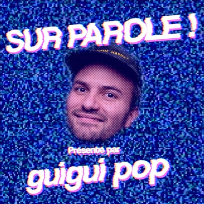 SUR PAROLE !:guigui pop