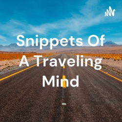 Snippets Of A Traveling Mind