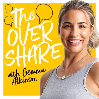 The Overshare with Gemma Atkinson:Bauer Media