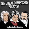 The Great Composers Podcast - a classical music podcast - Kevin Nordstrom