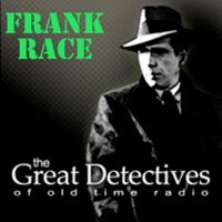 The Great Detectives Present Frank Race (Old Time Radio) podcast