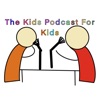 The Kids Podcast For Kids