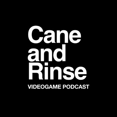 The Cane and Rinse videogame podcast:Cane and Rinse