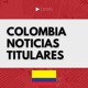 Colombia Noticias Titulares