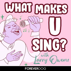 What Makes U Sing? with Larry Owens
