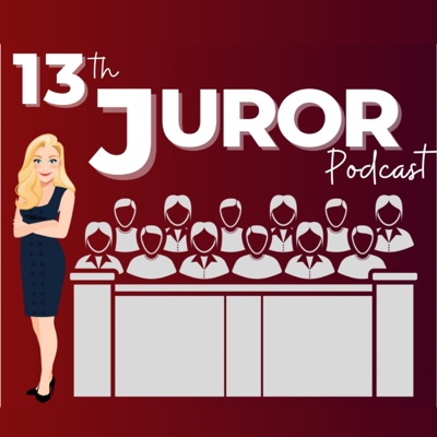 13th Juror Podcast:The 13th Jurors