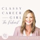 The Classy Career Girl Podcast