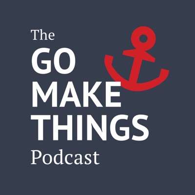 The Go Make Things Podcast