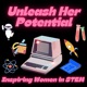 Unleash Her Potential: Inspiring Women In STEM