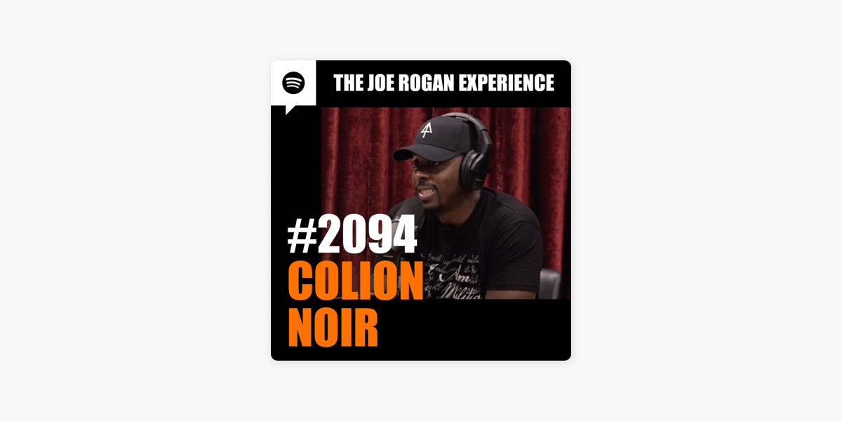 The Joe Rogan Experience: #2094 - Colion Noir on Apple Podcasts